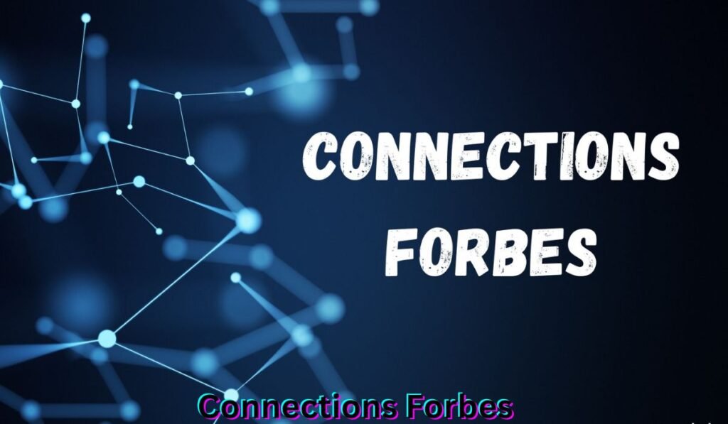 Forbes Connections: How Meaningful Relationships Open Doors to New Opportunities Forbes Connections